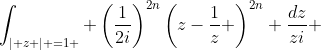 \int_{\mid z \mid =1 } \left(\frac{1}{2i}\right)^{2n}\left(z-\frac{1}{z} \right)^{2n} \frac{dz}{zi} 