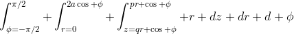 \int_{\phi=-\pi/2}^{\pi/2} \int_{r=0}^{2a\cos \phi} \int_{z=qr \cos \phi}^{pr \cos \phi} r dz dr d \phi