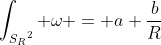 \int_{{S_R}^2} \omega = a+\dfrac{b}{R}