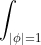\int_{|\phi|=1}