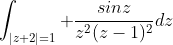 \int_{|z+2|=1} \frac{sinz}{z^2(z-1)^2}dz