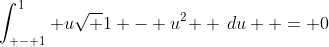 \int_{ - 1}^1 {u\sqrt {1 - u^2 } \,du}  = 0