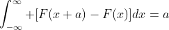 \int_{-\infty}^\infty [F(x+a)-F(x)]dx=a