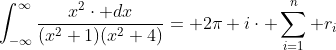 \int_{-\infty}^{\infty}\frac{x^{2}\cdot dx}{(x^{2}+1)(x^{2}+4)}= 2\pi i\cdot \sum_{i=1}^{n} r_{i}