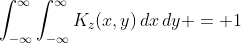 \int_{-\infty}^{\infty}\int_{-\infty}^{\infty}K_z(x,y)\,dx\,dy = 1