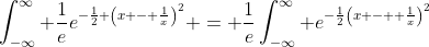 \int_{-\infty}^{\infty} \frac{1}{e}e^{-\frac{1}{2} \left(x - \frac{1}{x}\right)^2} = \frac{1}{e}\int_{-\infty}^{\infty} e^{-\frac{1}{2}\left(x -  \frac{1}{x}\right)^2}