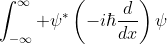 \int_{-\infty}^{\infty} \psi^*\left(-i\hbar\frac{d}{dx}\right)\psi~dx = -i\hbar\int_{-\infty}^{\infty} \psi^*\frac{d}{dx}\psi~dx