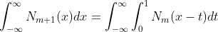 \int_{-\infty}^{\infty}N_{m+1}(x)dx=\int_{-\infty}^{\infty}\int_{0}^{1}N_{m}(x-t)dt