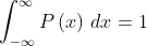 \int_{-\infty}^{\infty}P\left(x\right)\,dx=1
