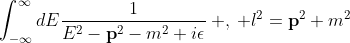 \int_{-\infty}^{\infty}dE\frac{1}{E^{2}-\mathbf{p}^{2}-m^{2}+i\epsilon}\: ,\: l^{2}=\mathbf{p}^{2}+m^{2}