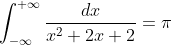 \int_{-\infty}^{+\infty}{\frac{dx}{x^2+2x+2}}=\pi