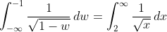 \int_{-\infty}^{-1}\frac{1}{\sqrt{1-w}}\,dw=\int_2^\infty\frac{1}{\sqrt{x}}\,dx