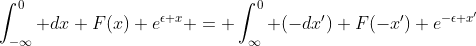 \int_{-\infty}^0 dx F(x) e^{\epsilon x} = \int_{\infty}^0 (-dx') F(-x') e^{-\epsilon x'}