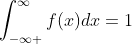 \int_{-\infty }^{\infty}f(x)dx=1