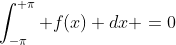 \int_{-\pi}^{+\pi} f(x) dx =0