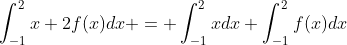 \int_{-1}^{2}x+2f(x)dx = \int_{-1}^{2}xdx+\int_{-1}^{2}f(x)dx
