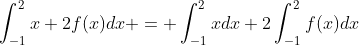 \int_{-1}^{2}x+2f(x)dx = \int_{-1}^{2}xdx+2\int_{-1}^{2}f(x)dx