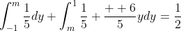 \int_{-1}^{m}\frac{1}{5}dy+\int_{m}^{1}\frac{1}{5}+\frac{  6}{5}ydy=\frac{1}{2}