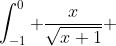 \int_{-1}^0 \frac{x}{\sqrt{x+1}} ~ dx=\left[uv\right]_{-1}^0-\int_{-1}^0 vdu