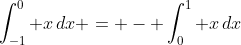 \int_{-1}^0 x\,dx = - \int_0^1 x\,dx