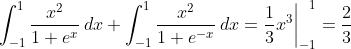 \int_{-1}^1\frac{x^2}{1+e^x}\,dx+\int_{-1}^1\frac{x^2}{1+e^{-x}}\,dx=\frac13x^3\bigg|_{-1}^{\phantom{-}1}=\frac23