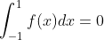 \int_{-1}^1f(x)dx=0