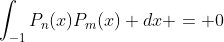 \int_{-1}P_n(x)P_m(x) dx = 0