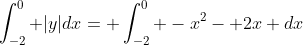 \int_{-2}^0 |y|dx= \int_{-2}^0 -x^2- 2x dx