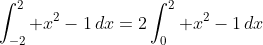 \int_{-2}^2 x^2-1\,dx=2\int_0^2 x^2-1\,dx