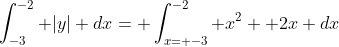 \int_{-3}^{-2} |y| dx= \int_{x= -3}^{-2} x^2+ 2x dx