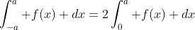 \int_{-a}^a f(x) dx=2\int_0^a f(x) dx