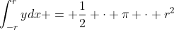 \int_{-r}^{r}ydx = \frac12 \cdot \pi \cdot r^2