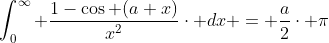 \int_{0}^{\infty} \frac{1-\cos (a x)}{x^{2}}\cdot dx = \frac{a}{2}\cdot \pi