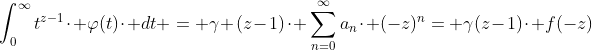 \int_{0}^{\infty}t^{z-1}\cdot \varphi(t)\cdot dt = \gamma (z-1)\cdot \sum_{n=0}^{\infty}a_{n}\cdot (-z)^{n}= \gamma(z-1)\cdot f(-z)