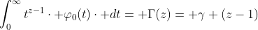 \int_{0}^{\infty}t^{z-1}\cdot \varphi_{0}(t)\cdot dt= \Gamma(z)= \gamma (z-1)
