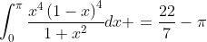 \int_{0}^{\pi}\frac{x^{4}\left(1-x\right)^{4}}{1+x^{2}}dx =\frac{22}{7}-\pi