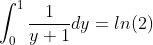 \int_{0}^{1}\frac{1}{y+1}dy=ln(2)
