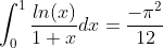 \int_{0}^{1}\frac{ln(x)}{1+x}dx=\frac{-{\pi}^{2}}{12}