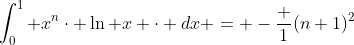 \int_{0}^{1} x^{n}\cdot \ln x \cdot dx = -\frac {1}{(n+1)^{2}}