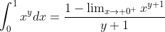 \int_{0}^{1}x^{y}dx=\frac{1-\lim_{x\to 0^{+}}x^{y+1}}{y+1}