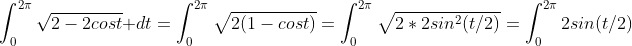 \int_{0}^{2\pi}\sqrt{2-2cost} dt=\int_{0}^{2\pi}\sqrt{2(1-cost)}=\int_{0}^{2\pi}\sqrt{2*2sin^2(t/2)}=\int_{0}^{2\pi}2sin(t/2)