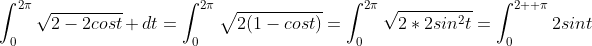 \int_{0}^{2\pi}\sqrt{2-2cost} dt=\int_{0}^{2\pi}\sqrt{2(1-cost)}=\int_{0}^{2\pi}\sqrt{2*2sin^2t}=\int_{0}^{2  \pi}2sint