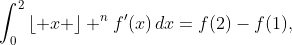 \int_{0}^{2}{\left\lfloor x \right\rfloor ^{n}f'(x)\,dx}=f(2)-f(1),