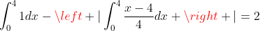 \int_{0}^{4}1dx-\left |\int_{0}^{4}\frac{x-4}{4}dx \right |=2