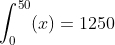 \int_{0}^{50}(x)=1250