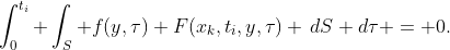 \int_{0}^{t_i} \int_{S} f(y,\tau) F(x_k,t_i,y,\tau) \,dS d\tau = 0.