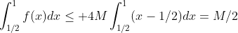 \int_{1/2}^{1}f(x)dx\le 4M\int_{1/2}^{1}(x-1/2)dx=M/2