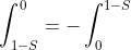 \int_{1-S}^0=-\int_0^{1-S}