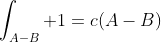 \int_{A-B} 1=c(A-B)