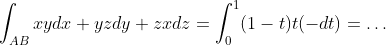 \int_{AB}xydx+yzdy+zxdz=\int_0^1(1-t)t(-dt)=\ldots